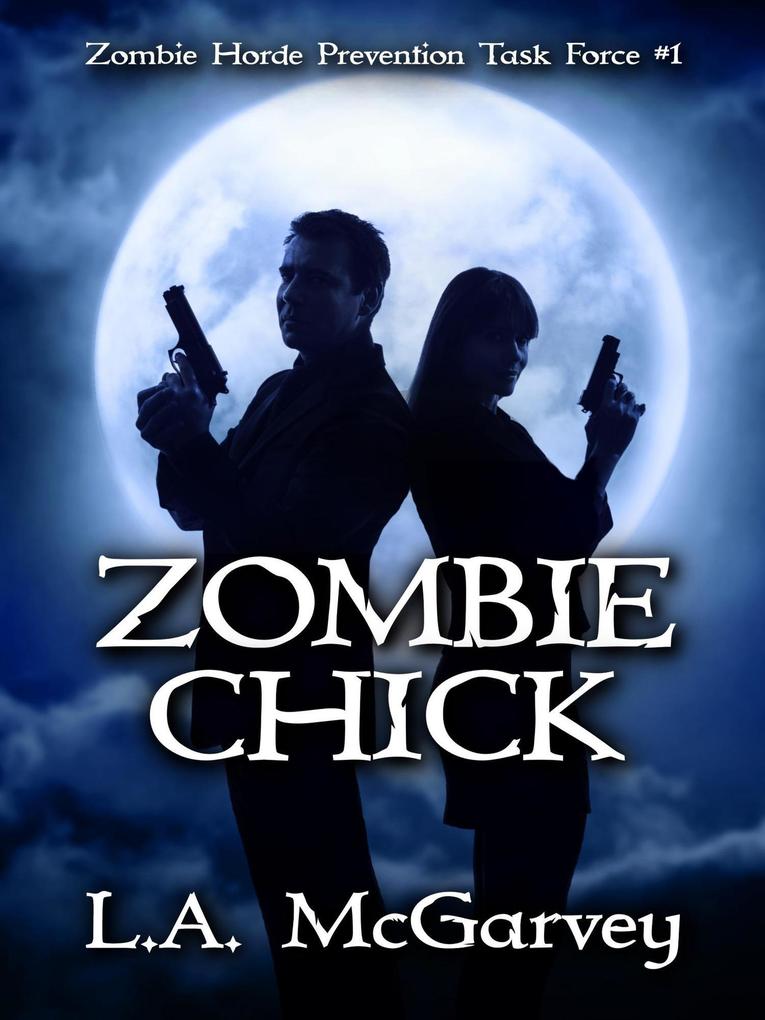 Zombie Chick (Zombie Horde Prevention Task Force #1)