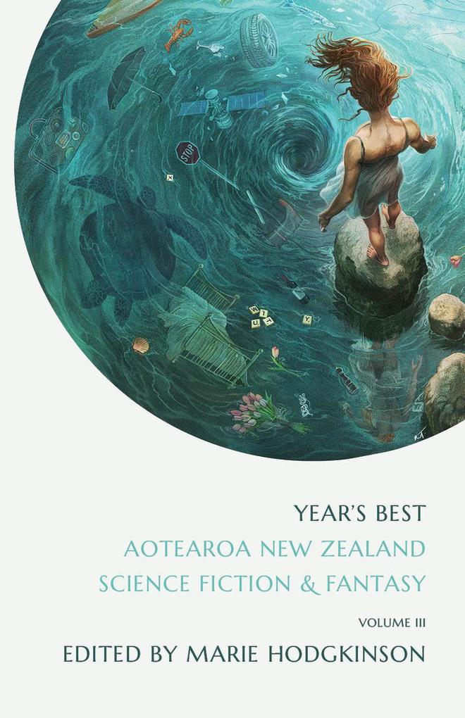 Year‘s Best Aotearoa New Zealand Science Fiction and Fantasy Volume 3