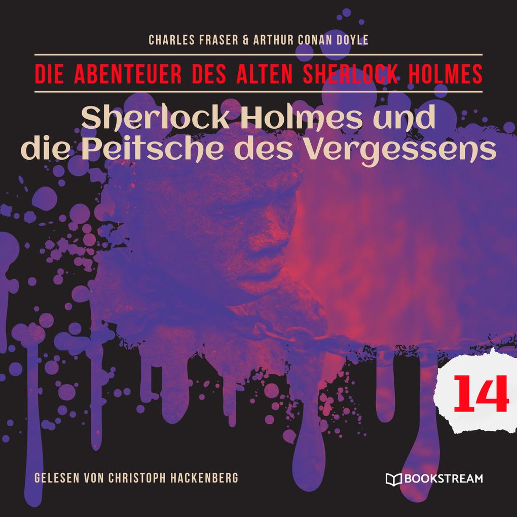 Sherlock Holmes und die Peitsche des Vergessens - Die Abenteuer des alten Sherlock Holmes Folge 14 (Ungekürzt)