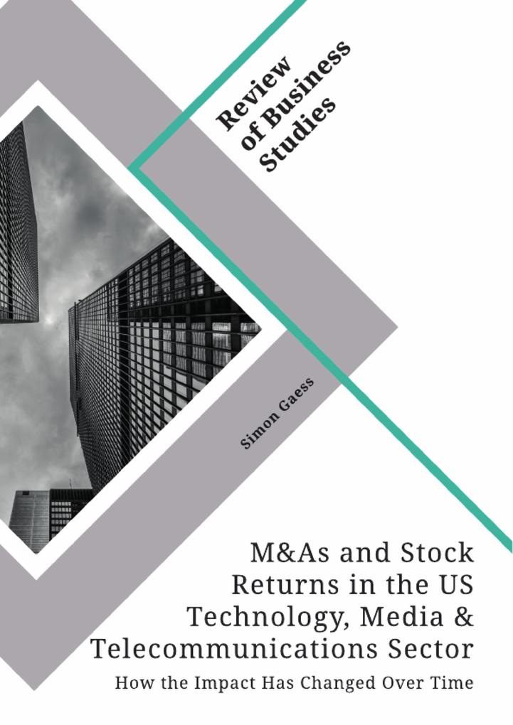 Mergers & Acquisitions and Stock Returns in the US Technology Media & Telecommunications Sector. How the Impact Has Changed Over Time