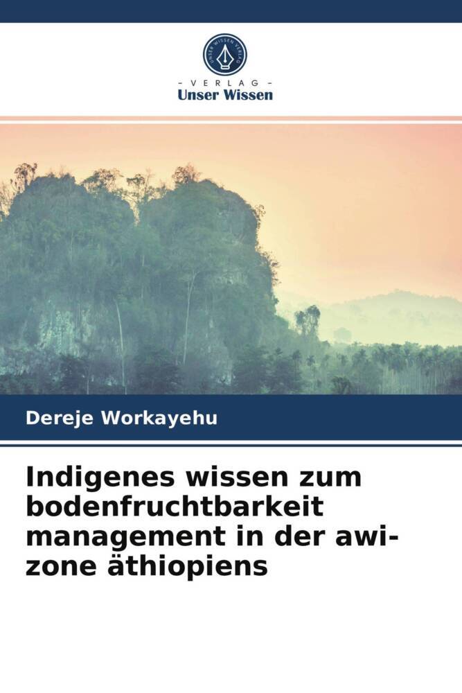 Indigenes wissen zum bodenfruchtbarkeit management in der awi-zone äthiopiens