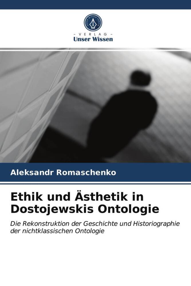 Ethik und Ästhetik in Dostojewskis Ontologie