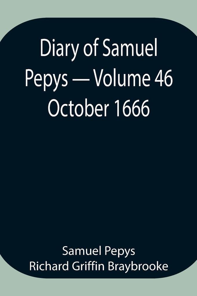 Diary Of Samuel Pepys - Volume 46