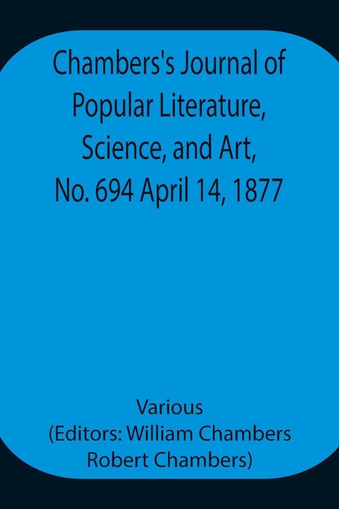Chambers'S Journal Of Popular Literature Science And Art No. 694 April 14 1877.