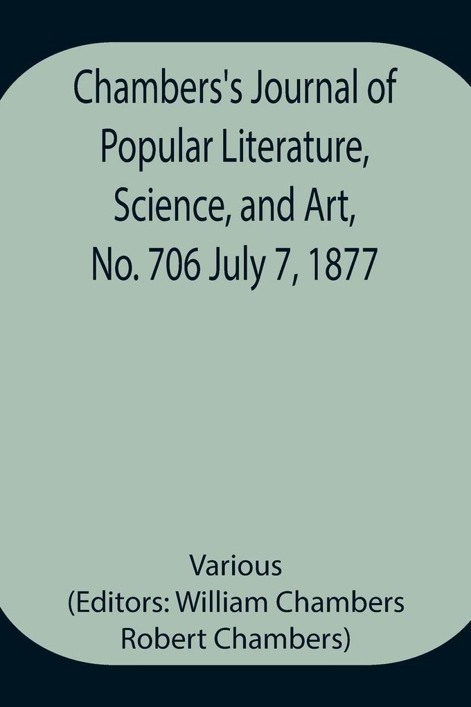 Chambers'S Journal Of Popular Literature Science And Art No. 706 July 7 1877