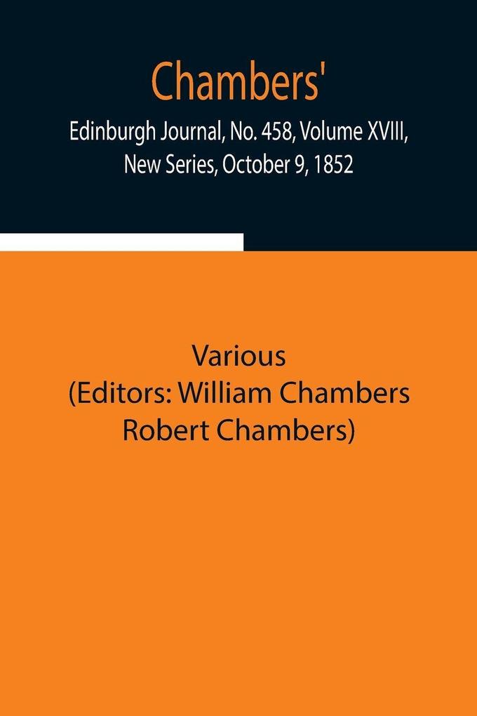 Chambers' Edinburgh Journal No. 458 Volume Xviii New Series October 9 1852
