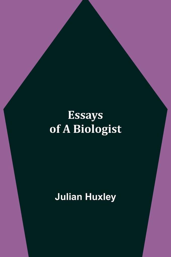 Essays Of A Biologist