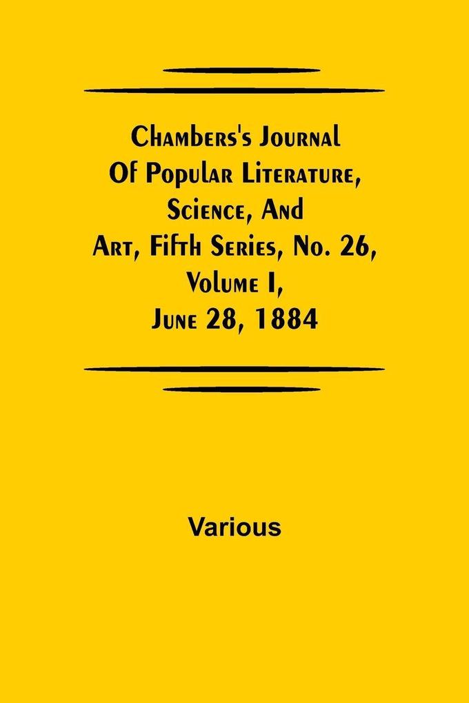 Chambers'S Journal Of Popular Literature Science And Art Fifth Series No. 26 Volume I June 28 1884