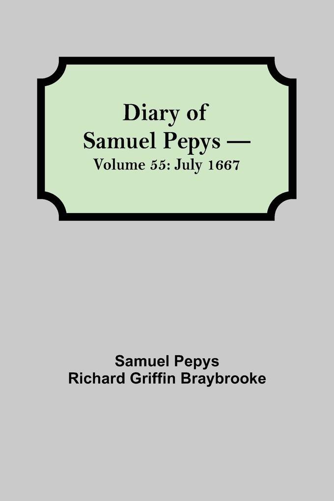 Diary Of Samuel Pepys - Volume 55