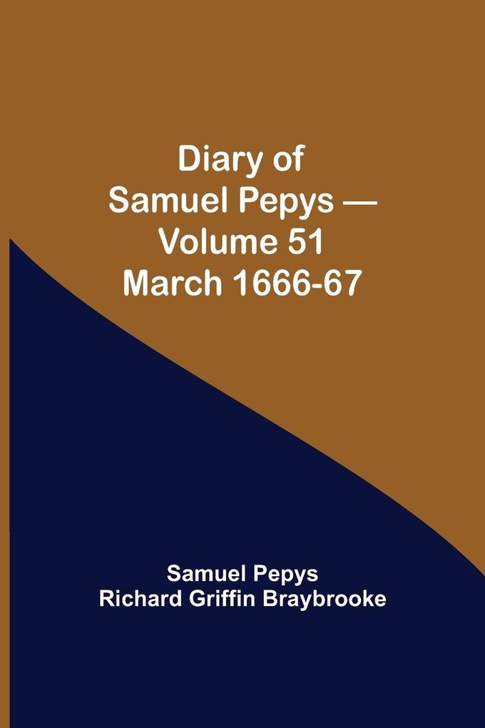 Diary Of Samuel Pepys - Volume 51