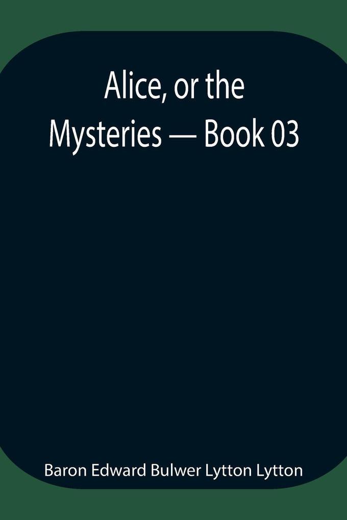 Alice Or The Mysteries - Book 03