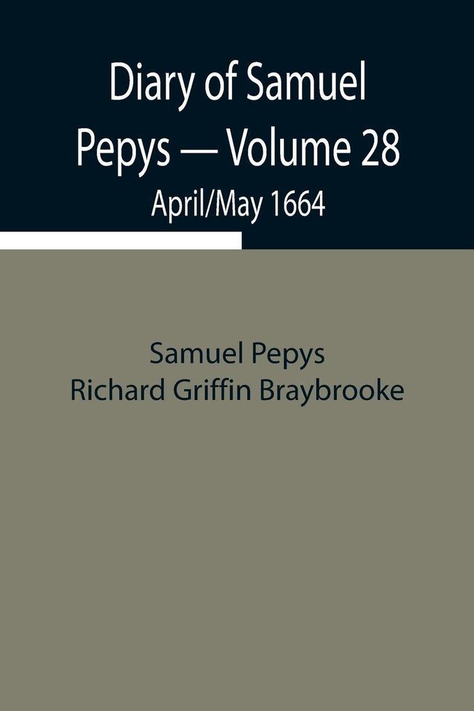 Diary Of Samuel Pepys - Volume 28