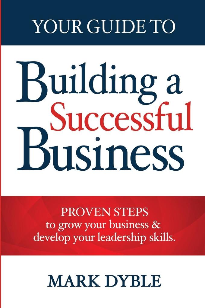 Your Guide To Building A Successful Business