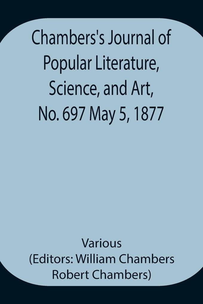 Chambers'S Journal Of Popular Literature Science And Art No. 697 May 5 1877