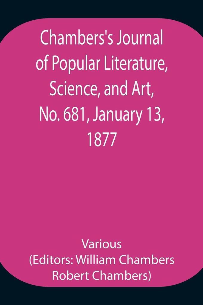 Chambers'S Journal Of Popular Literature Science And Art No. 681 January 13 1877.