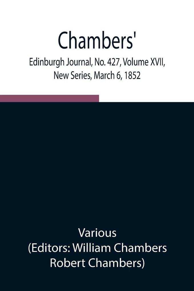 Chambers' Edinburgh Journal No. 427 Volume Xvii New Series March 6 1852