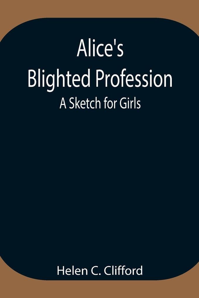 Alice'S Blighted Profession