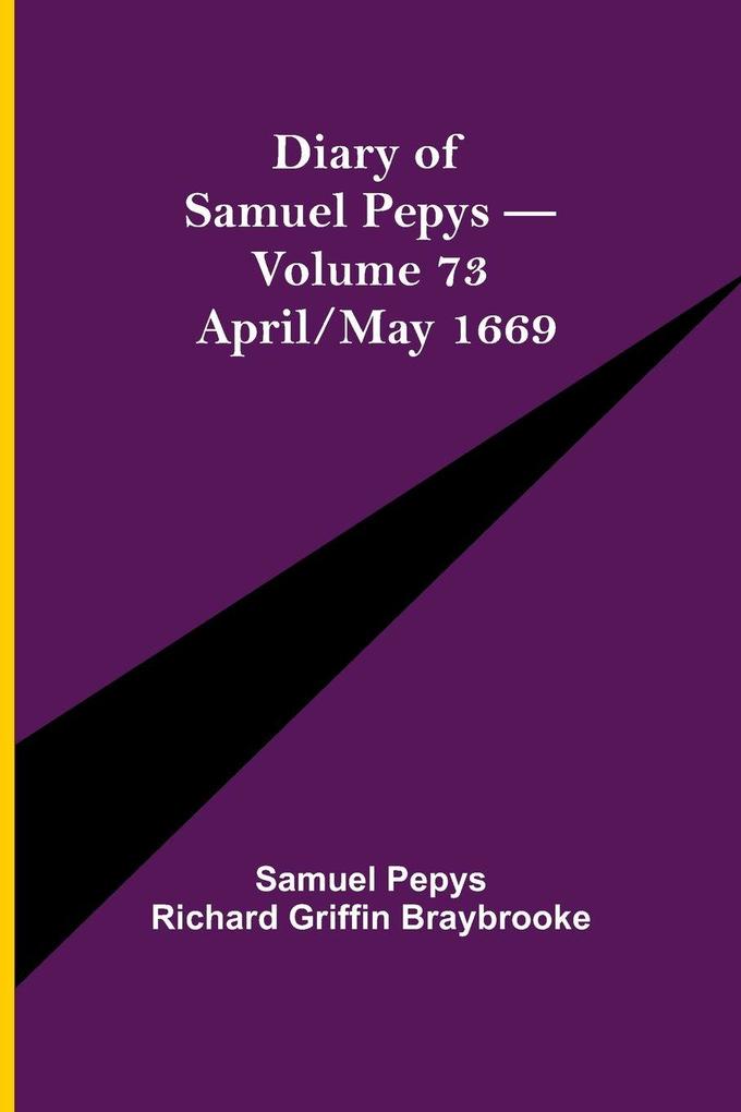 Diary Of Samuel Pepys - Volume 73