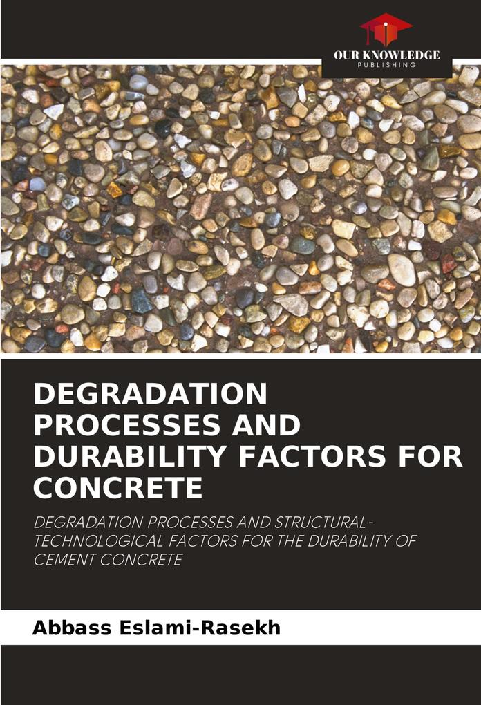 DEGRADATION PROCESSES AND DURABILITY FACTORS FOR CONCRETE