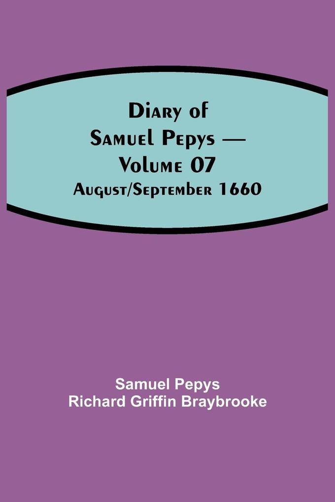 Diary Of Samuel Pepys - Volume 07