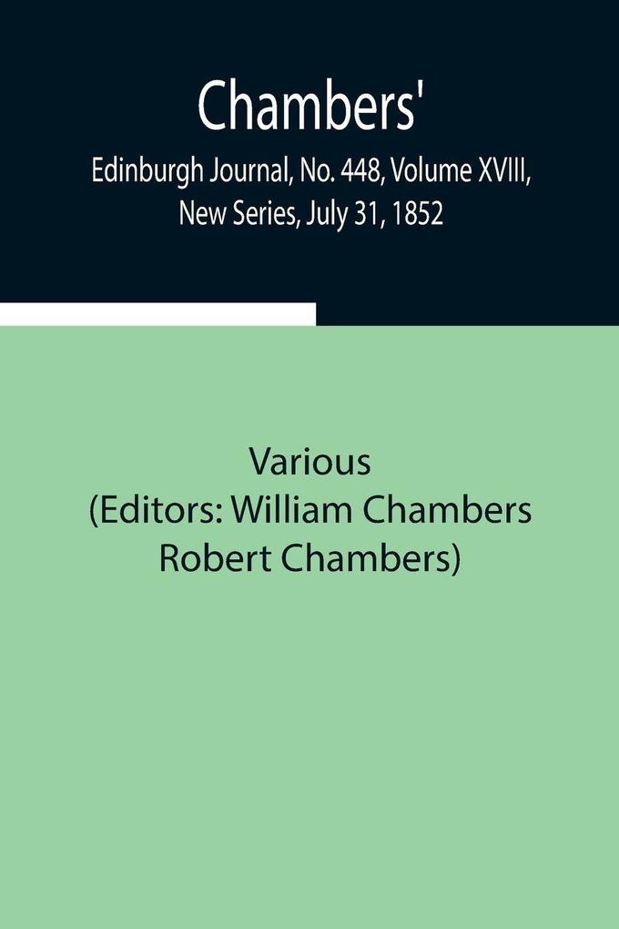 Chambers' Edinburgh Journal No. 448 Volume Xviii New Series July 31 1852