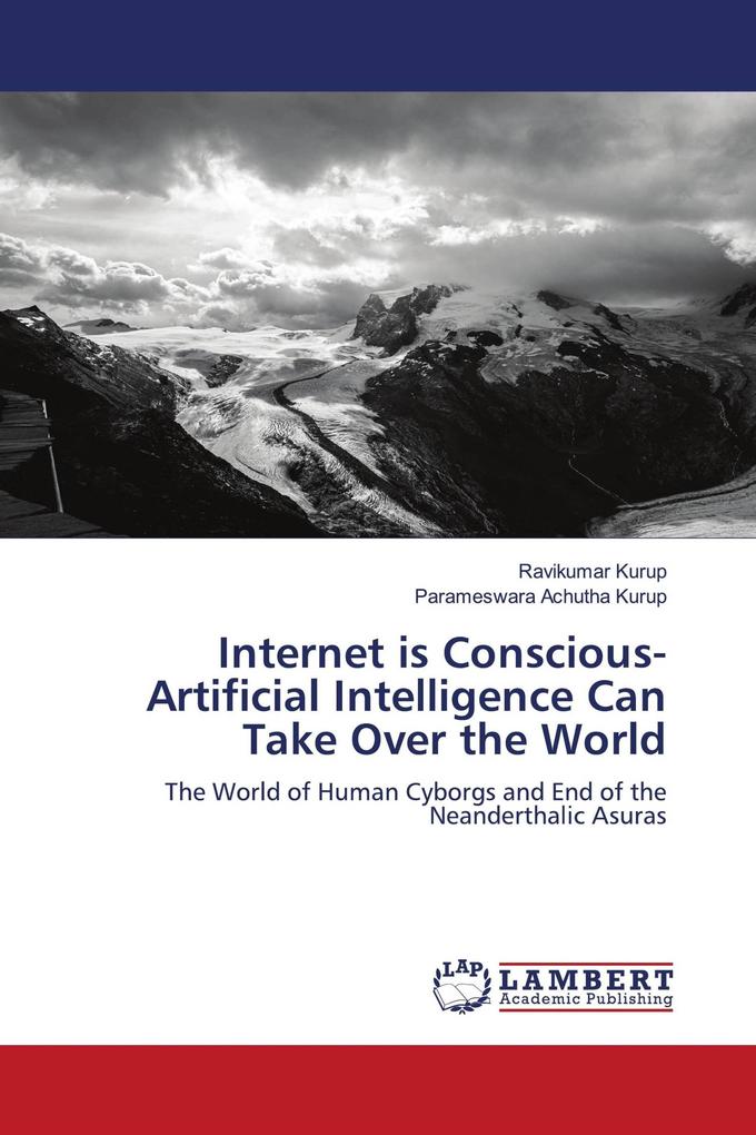Internet is Conscious- Artificial Intelligence Can Take Over the World