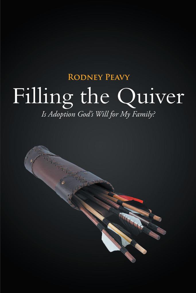 Filling the Quiver: Is Adoption God‘s Will for My Family?