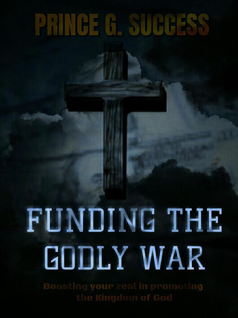 Funding the Godly War: Boosting Your Zeal in Promoting the Kingdom of God