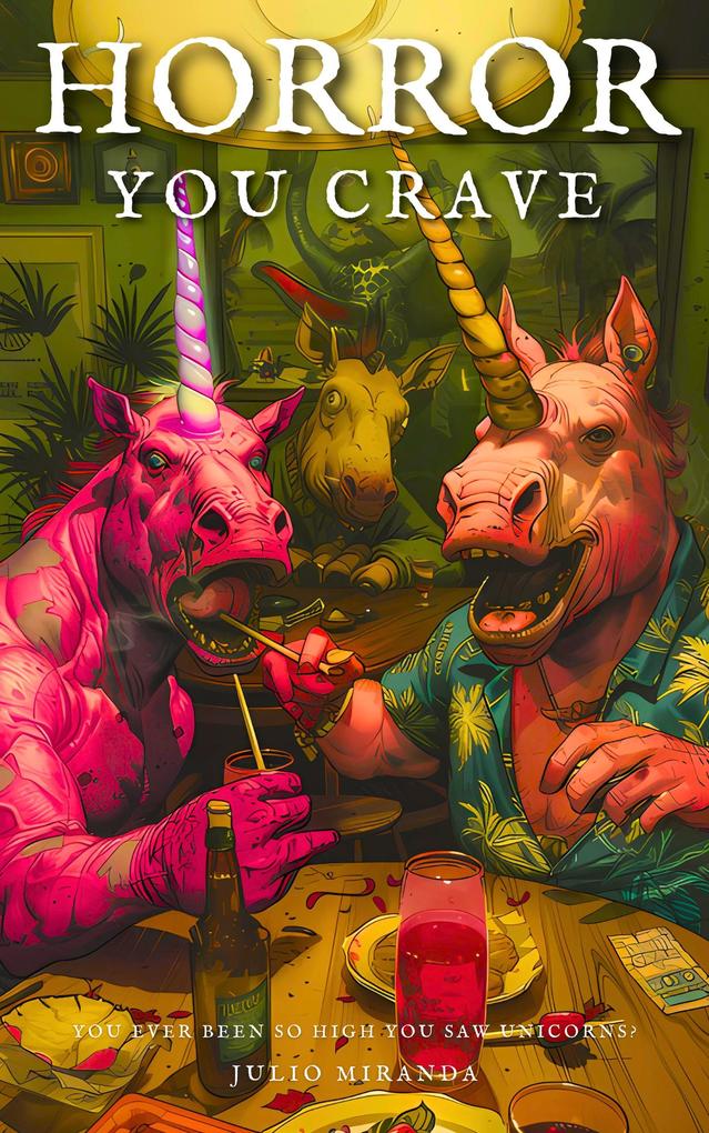 Horror You Crave: You Ever Been So High You Saw Unicorns?