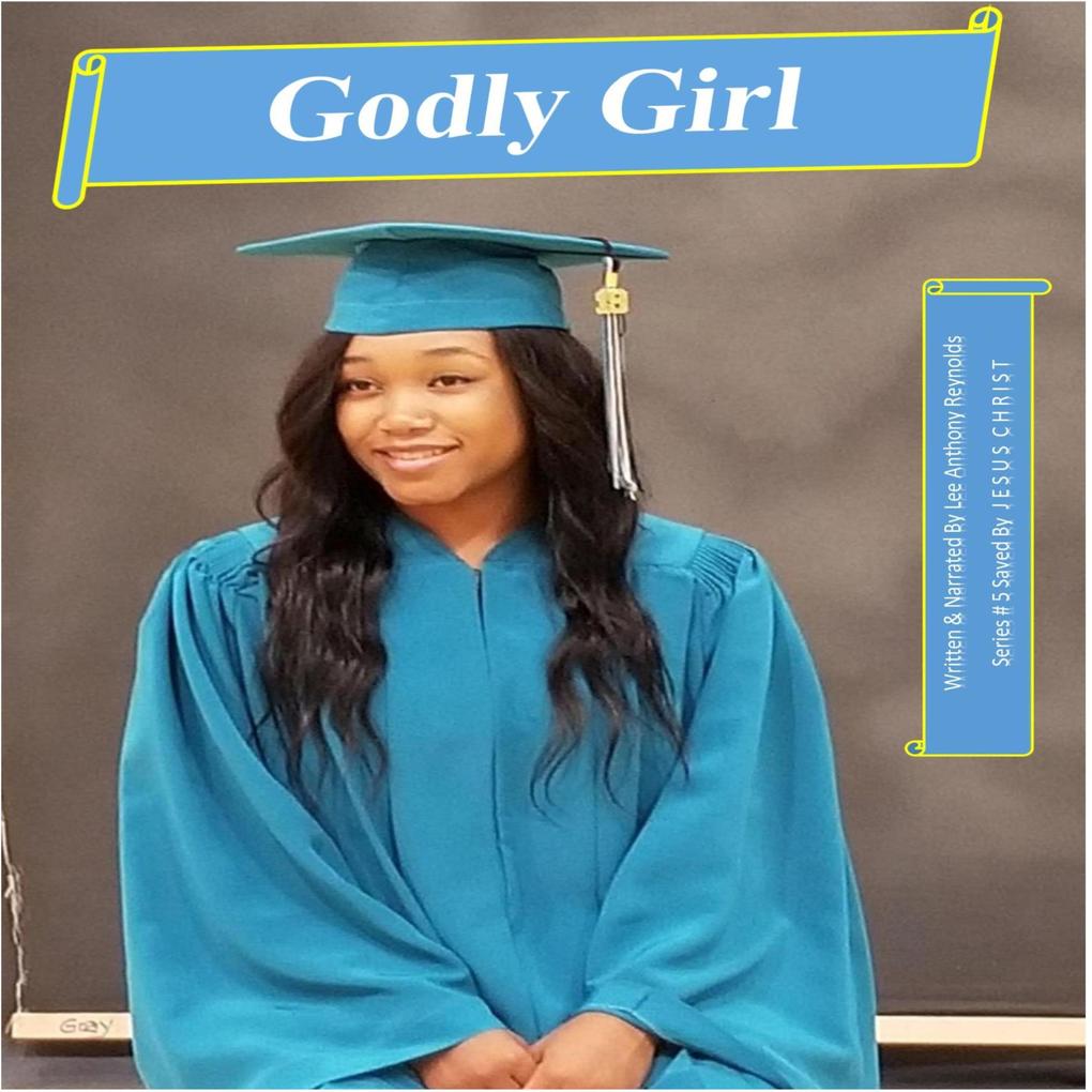 Godly Girl (Saved By J E S U S C H R I S T #5)