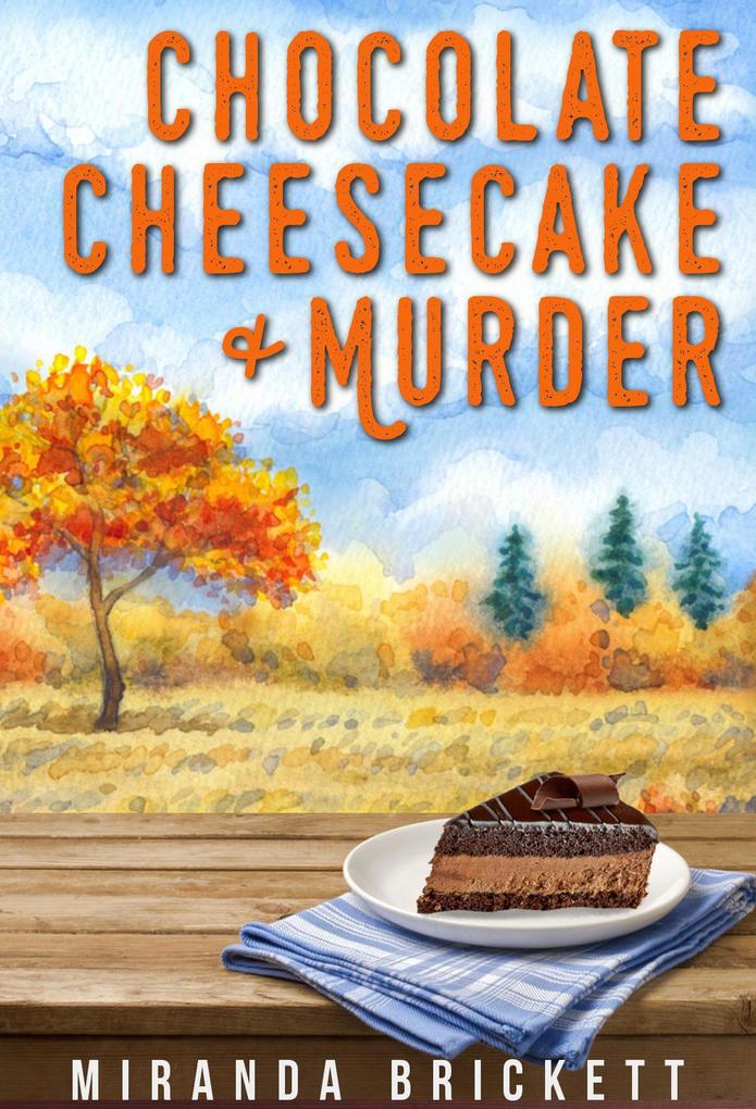 Chocolate Cheesecake & Murder (A Prairie Crocus Cozy Mystery #2)