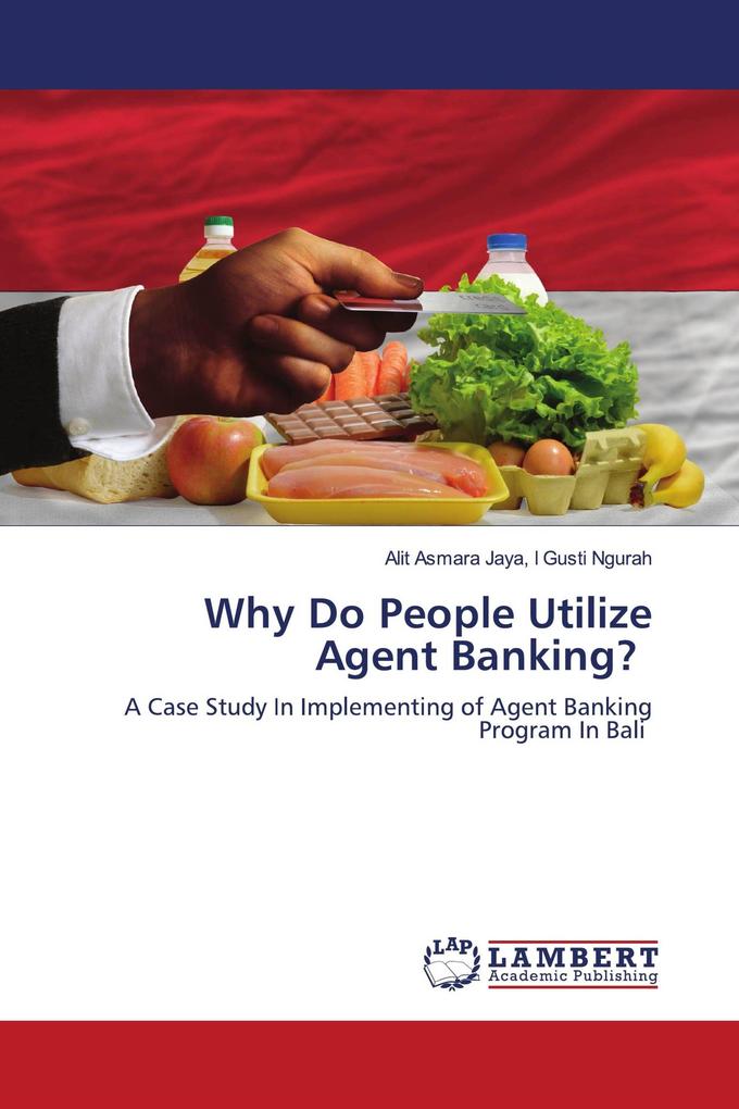 Why Do People Utilize Agent Banking?