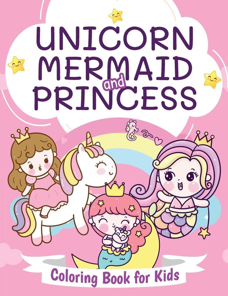 Unicorn Mermaid and Princess Coloring Book for Kids