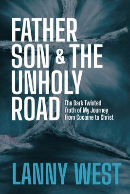 FATHER SON & THE UNHOLY ROAD