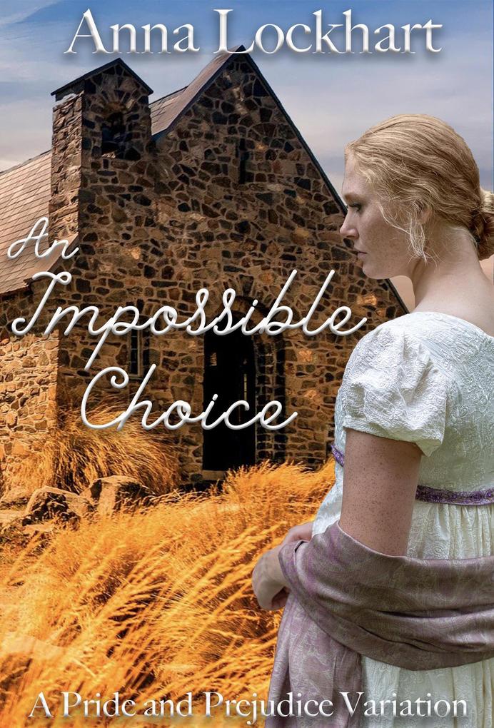An Impossible Choice: A Pride and Prejudice Variation