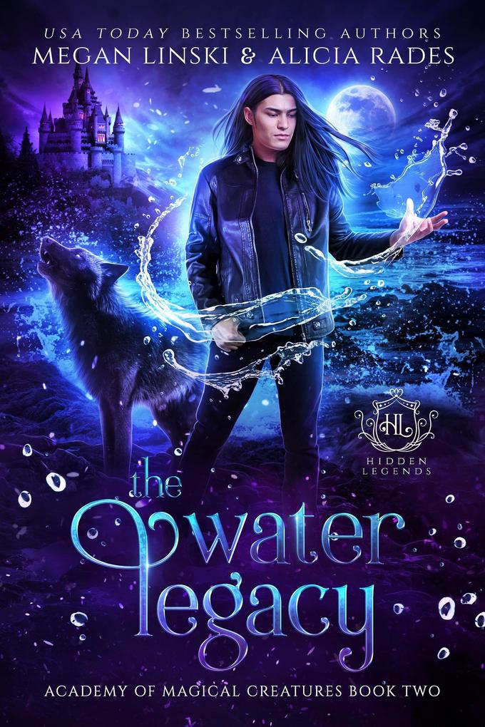 The Water Legacy (Hidden Legends: Academy of Magical Creatures #2)