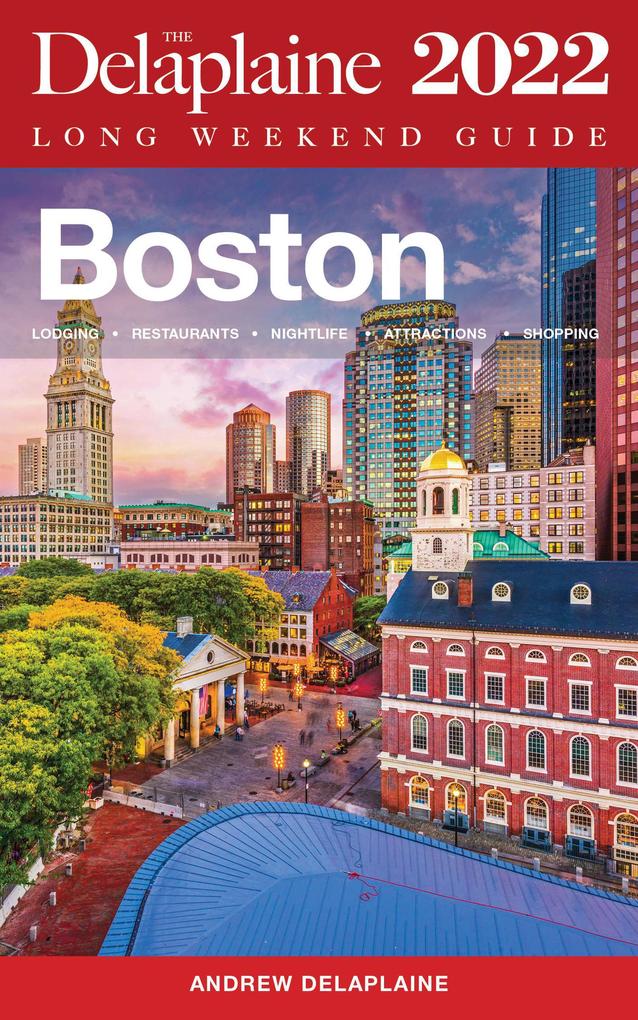 Boston - The Delaplaine 2022 Long Weekend Guide (Long Weekend Guides)