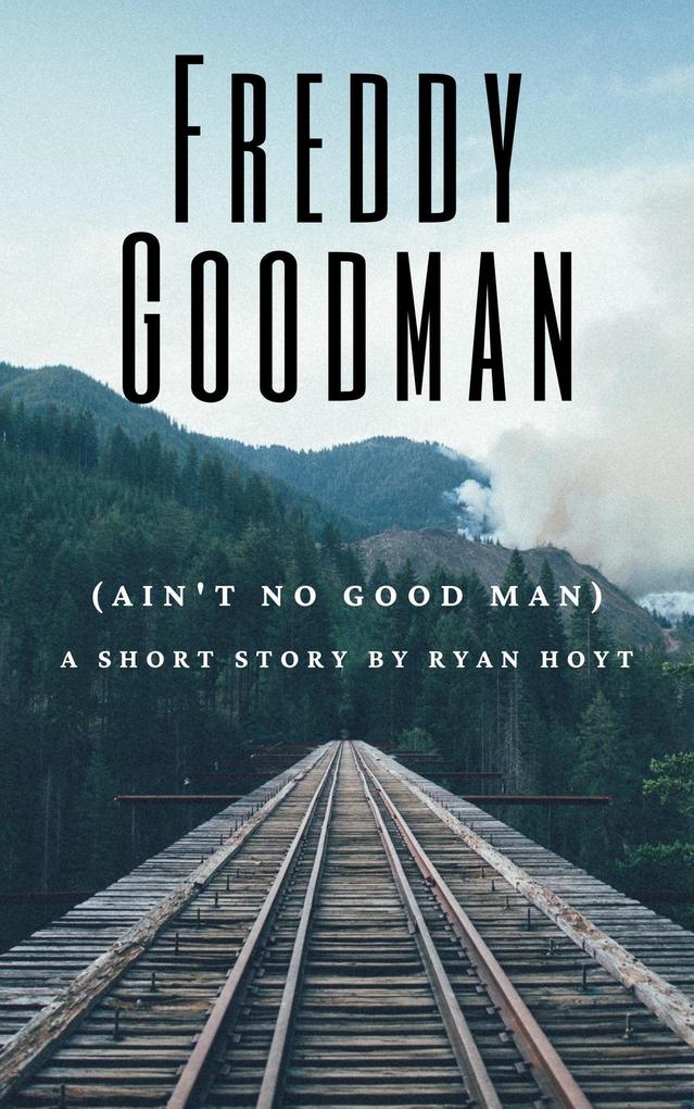 Freddy Goodman (Ain‘t No Good Man)
