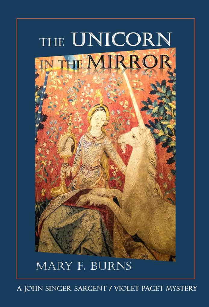 The Unicorn in the Mirror (The John Singer Sargent/Violet Paget Mysteries #3)