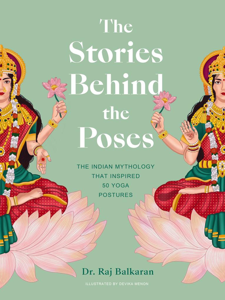 Quarto Publishing Plc The Stories Behind The Poses