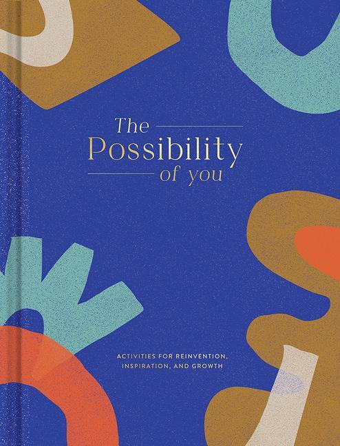 The Possibility of You: Activities for Reinvention Inspiration and Growth