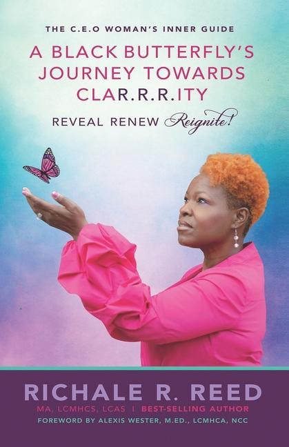 A Black Butterfly‘s Journey Towards CLAR.R.R.ITY: Reveal Renew Reignite!