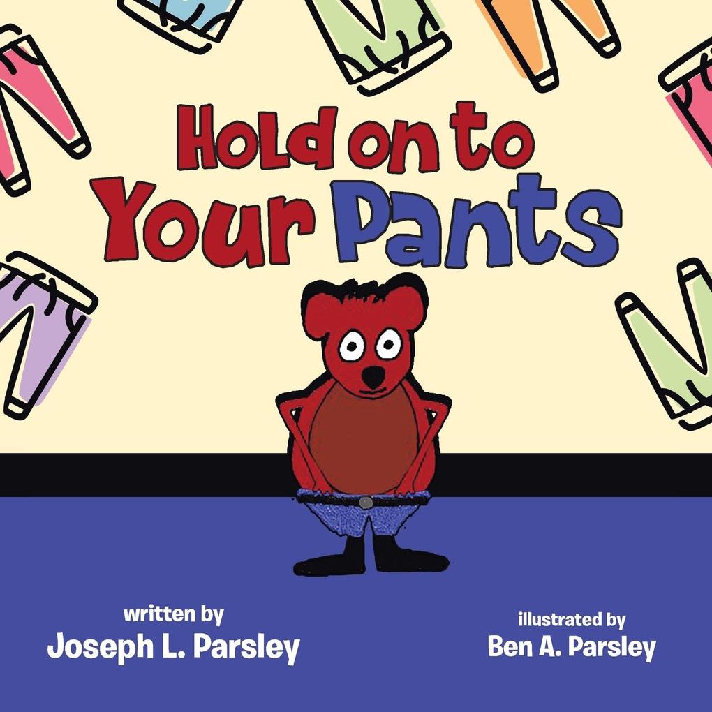 HOLD ON TO YOUR PANTS