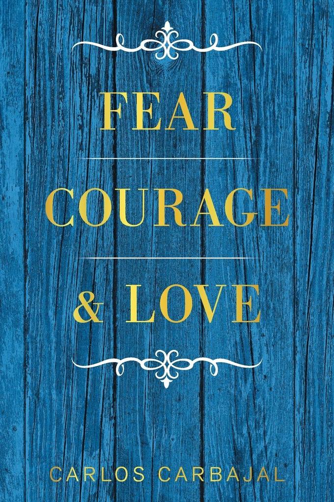 Fear Courage & Love