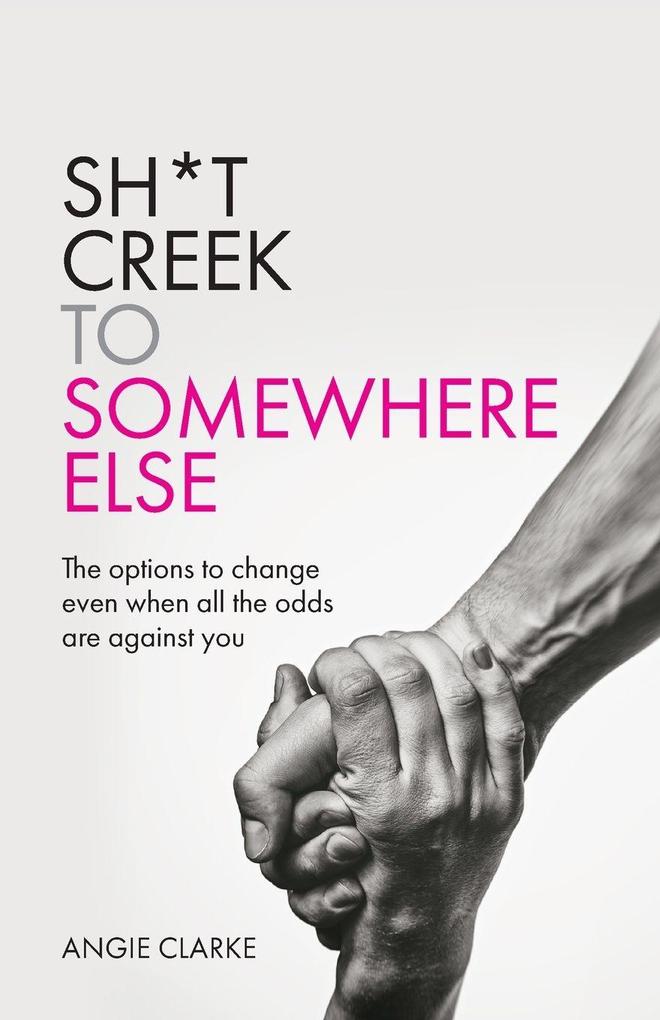 Sh*t Creek to Somewhere Else