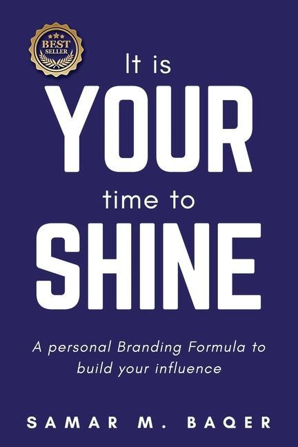 It‘s Your Time to Shine: A Personal Branding Formula to Build Your Influence