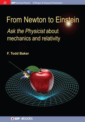 From Newton to Einstein: Ask the Physicist about Mechanics and Relativity