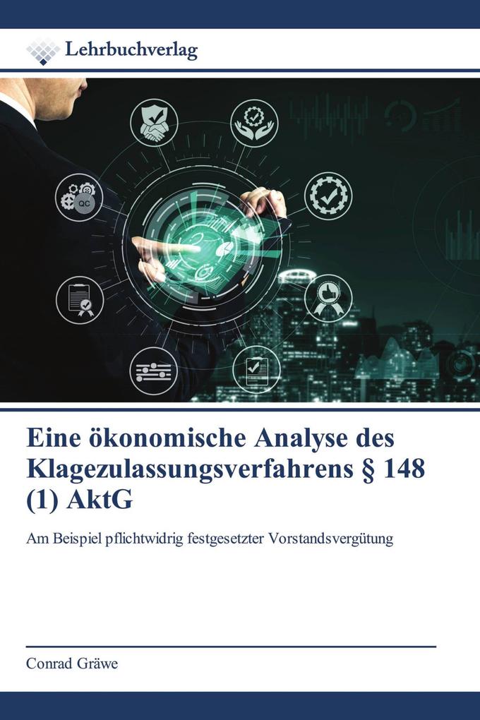Eine ökonomische Analyse des Klagezulassungsverfahrens § 148 (1) AktG