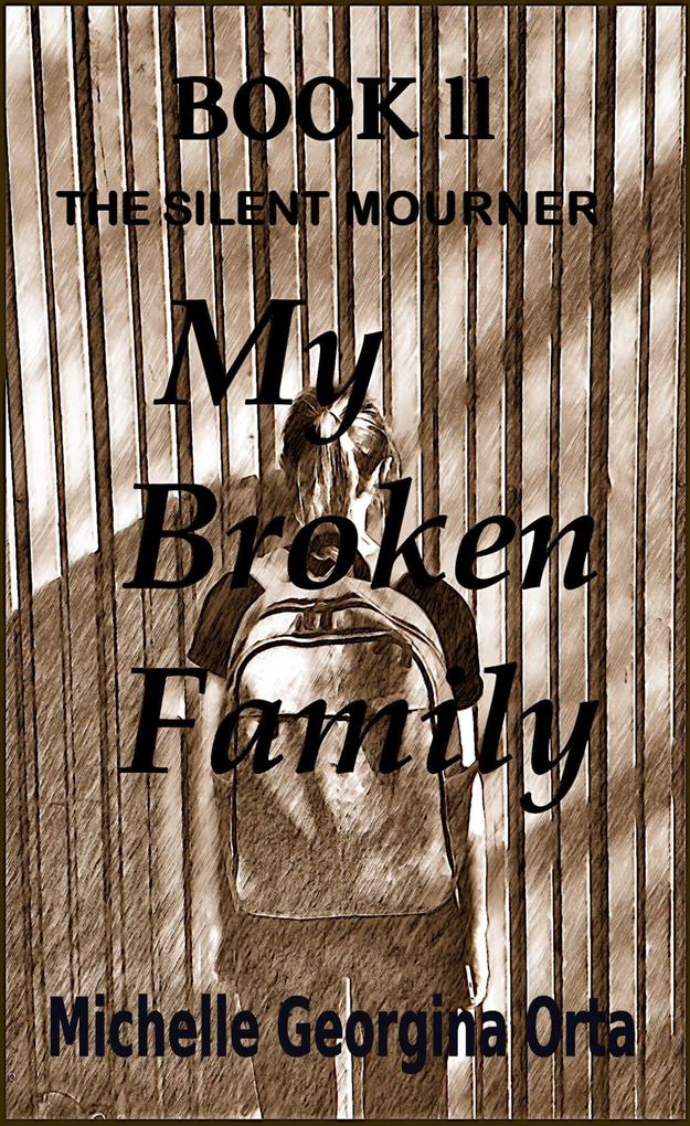The Silent Mourner (Book 2: My Broken Family)