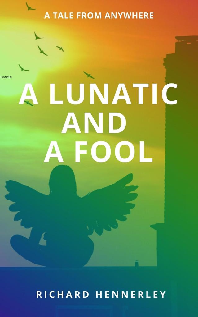 A Lunatic and A Fool (TALES OF ANYWHERE #1)
